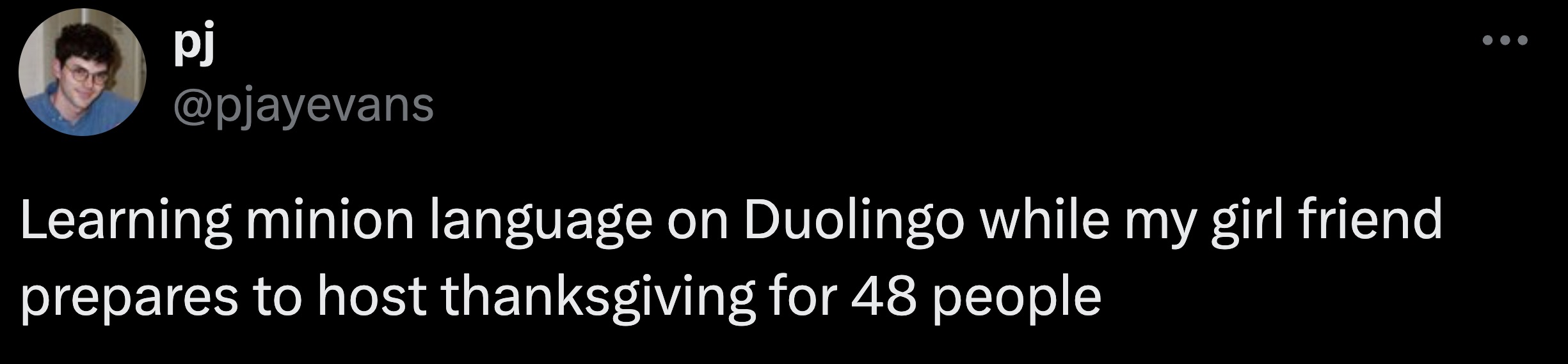 screenshot - pj Learning minion language on Duolingo while my girl friend prepares to host thanksgiving for 48 people